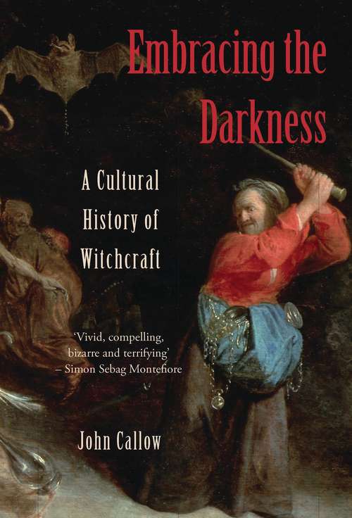 Book cover of Embracing the Darkness: A Cultural History of Witchcraft