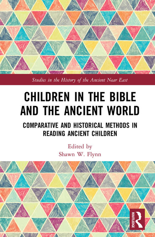 Book cover of Children in the Bible and the Ancient World: Comparative and Historical Methods in Reading Ancient Children (Studies in the History of the Ancient Near East)