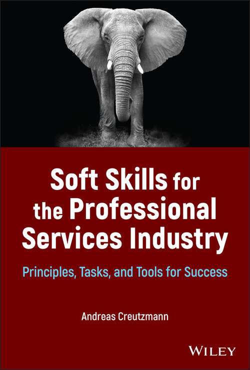 Book cover of Soft Skills for the Professional Services Industry: Principles, Tasks, and Tools for Success