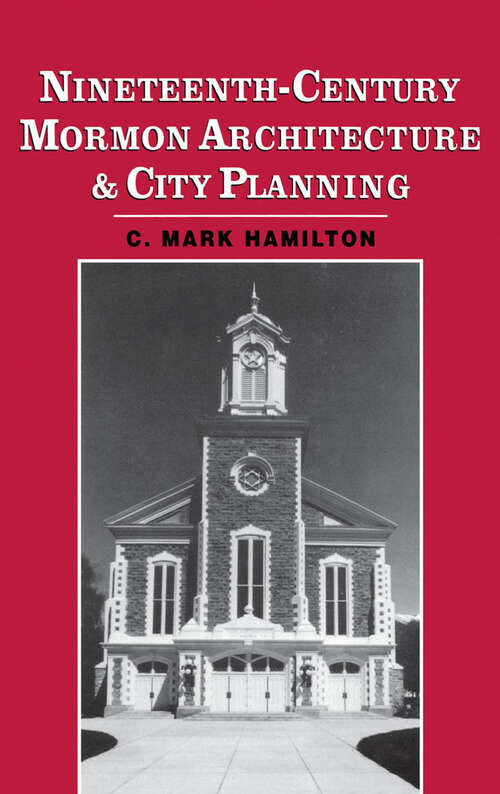 Book cover of Nineteenth-Century Mormon Architecture and City Planning