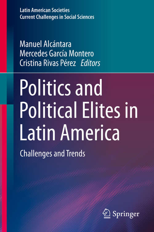 Book cover of Politics and Political Elites in Latin America: Challenges and Trends (1st ed. 2020) (Latin American Societies)