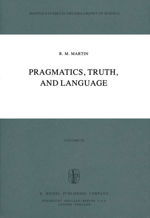 Book cover of Pragmatics, Truth, and Language (1979) (Boston Studies in the Philosophy and History of Science #38)