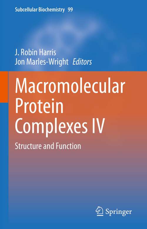 Book cover of Macromolecular Protein Complexes IV: Structure and Function (1st ed. 2022) (Subcellular Biochemistry #99)