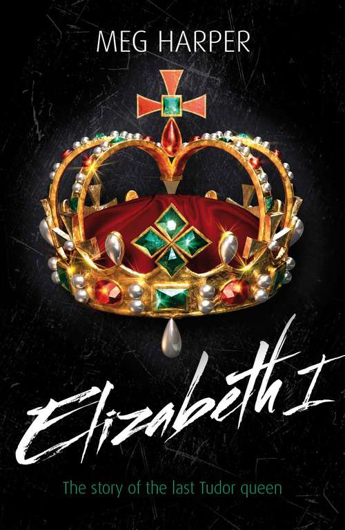 Book cover of Elizabeth I: The Story of the Last Tudor Queen (Lives in Action)