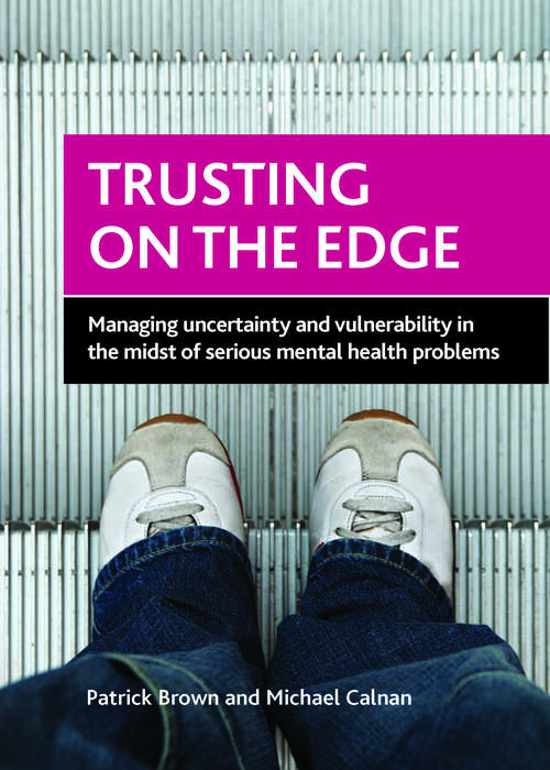 Book cover of Trusting on the edge: Managing uncertainty and vulnerability in the midst of serious mental health problems