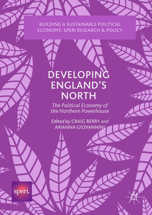 Book cover of Developing England’s North: The Political Economy of the Northern Powerhouse