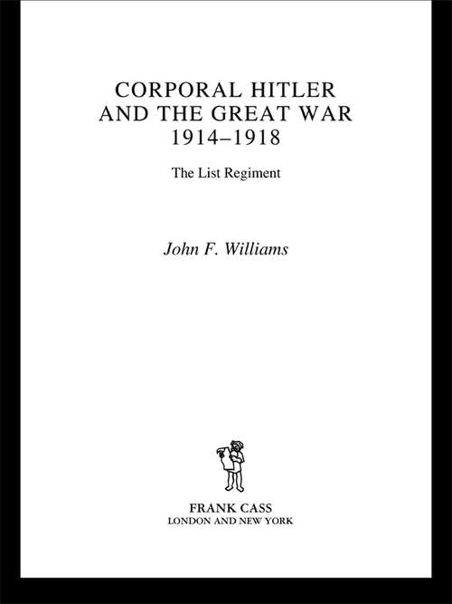 Book cover of Corporal Hitler and the Great War 1914-1918: The List Regiment (Cass Military Studies)
