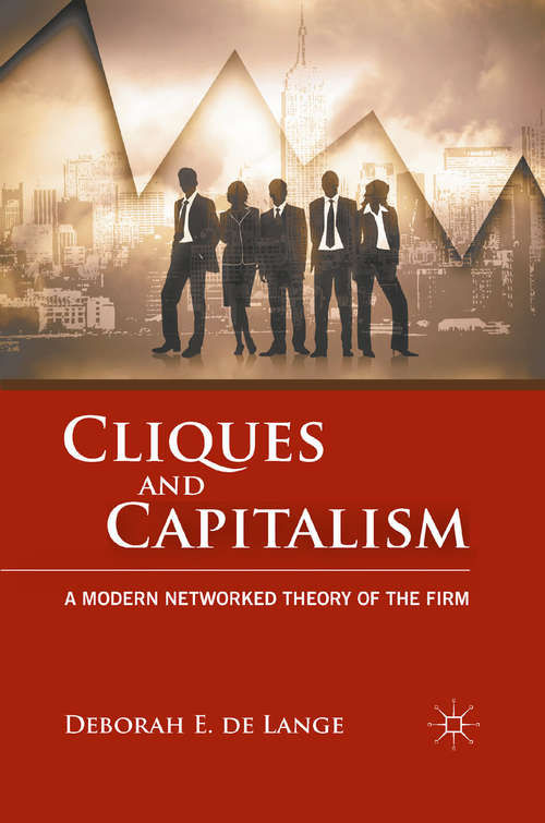 Book cover of Cliques and Capitalism: A Modern Networked Theory of the Firm (2011)