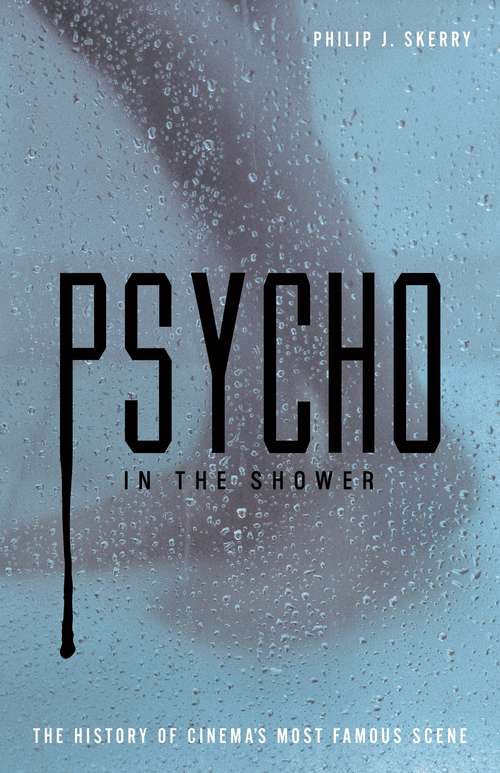 Book cover of Psycho in the Shower: The History of Cinema's Most Famous Scene
