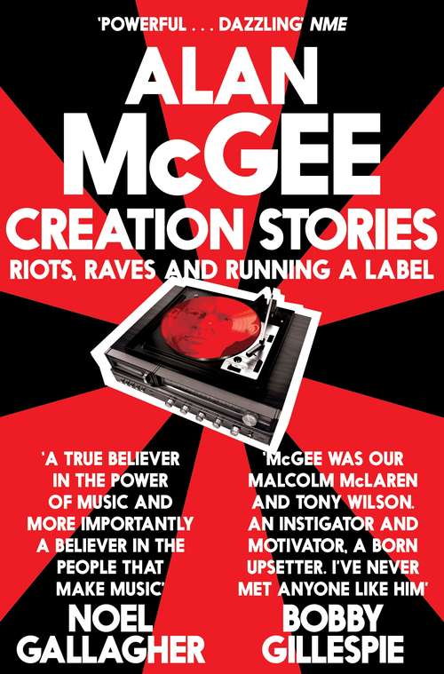 Book cover of Creation Stories: Riots, Raves and Running a Label
