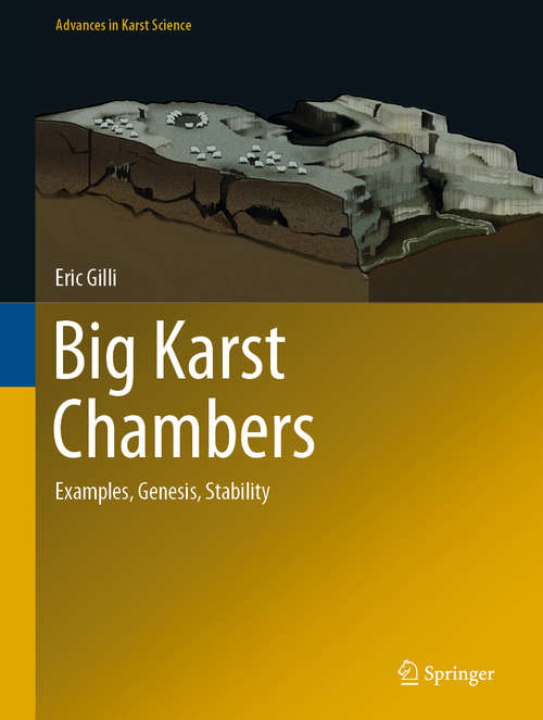 Book cover of Big Karst Chambers: Examples, Genesis, Stability (1st ed. 2021) (Advances in Karst Science)