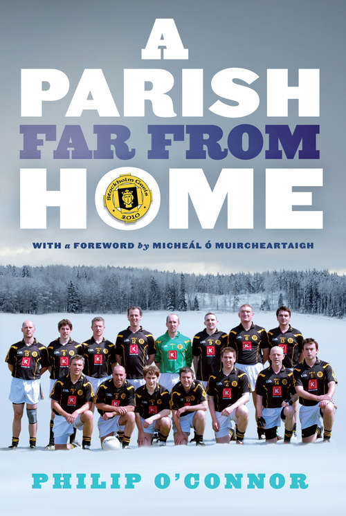 Book cover of GAA Abroad A Parish Far From Home: The Stockholm Gaels