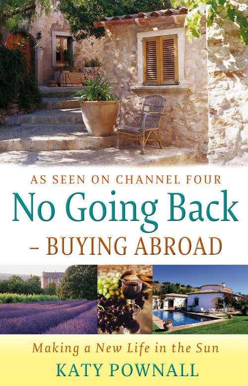 Book cover of No Going Back - Buying Abroad: Buying Abroad - Making A New Life In The Sun