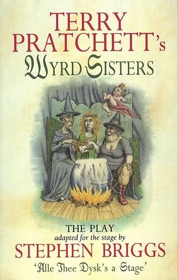 Book cover of Wyrd Sisters - Playtext: The Play (Discworld Ser.)