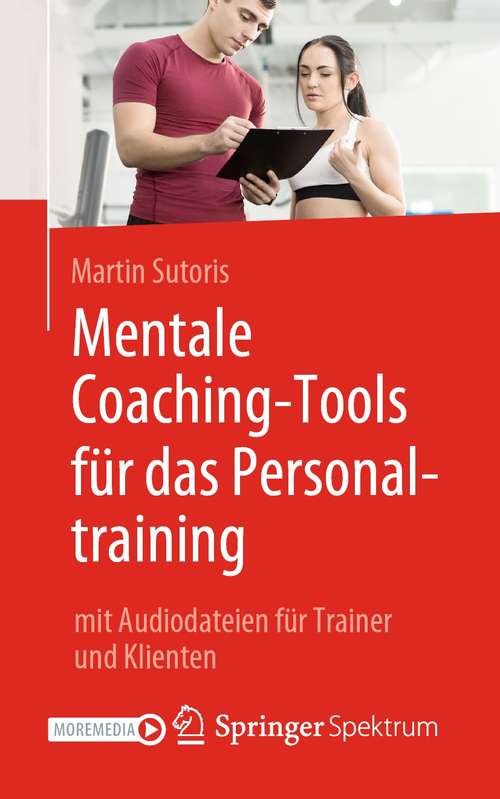 Book cover of Mentale Coaching-Tools für das Personaltraining: mit Audiodateien für Trainer und Klienten (1. Aufl. 2020)