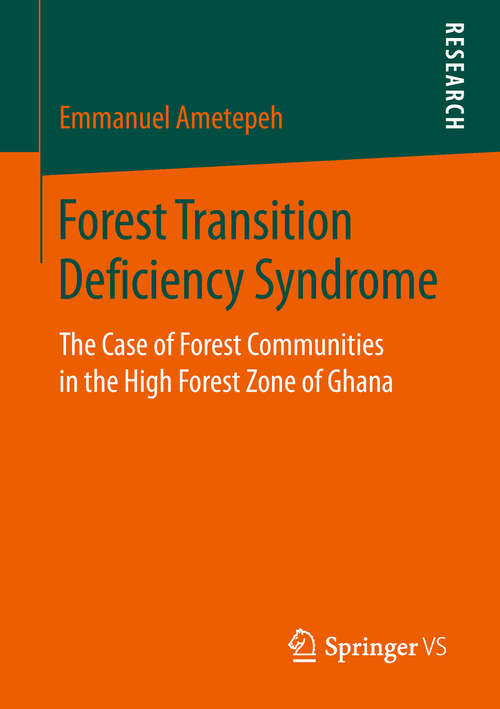 Book cover of Forest Transition Deficiency Syndrome: The Case of Forest Communities in the High Forest Zone of Ghana (1st ed. 2019)