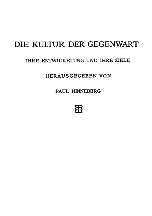 Book cover of Die Allgemeinen Grundlagen der Kultur der Gegenwart (2. Aufl. 1912)