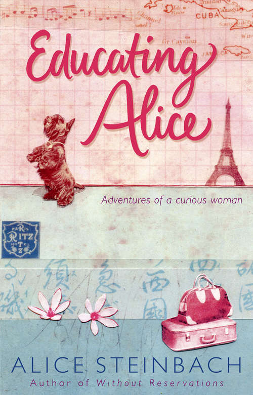 Book cover of Educating Alice: Adventures Of A Curious Woman