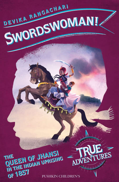 Book cover of Swordswoman!: The Queen of Jhansi in the Indian Uprising of 1857 (True Adventures)