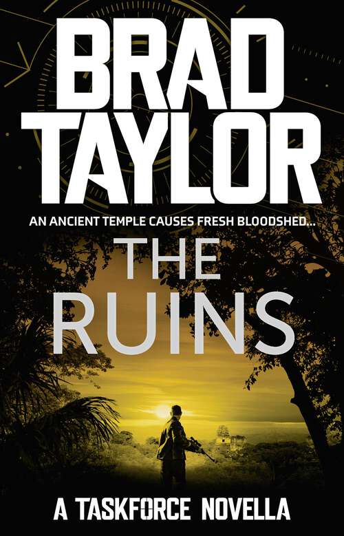 Book cover of The Ruins: A gripping military thriller from ex-Special Forces Commander Brad Taylor (Taskforce Novella #8)