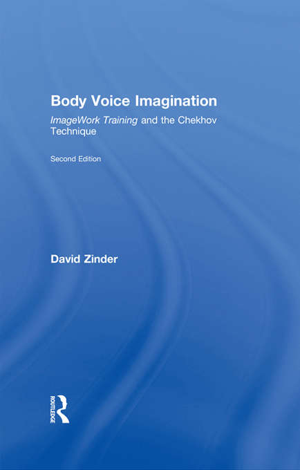 Book cover of Body Voice Imagination: ImageWork Training and the Chekhov Technique (2)