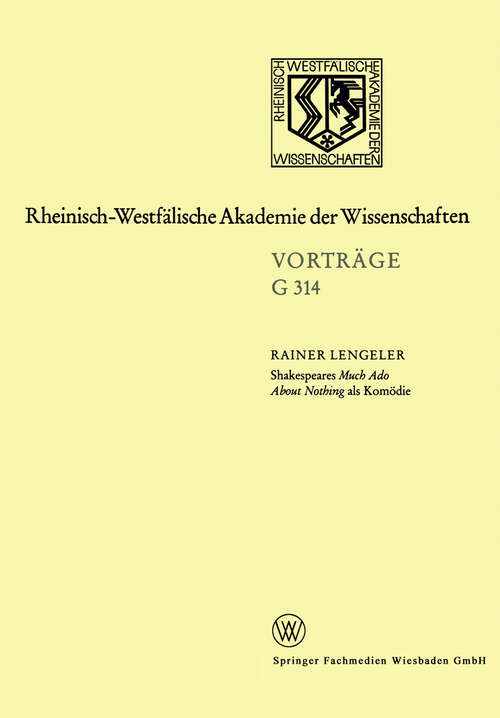 Book cover of Shakespeares Much Ado About Nothing als Komödie (1992) (Rheinisch-Westfälische Akademie der Wissenschaften #314)