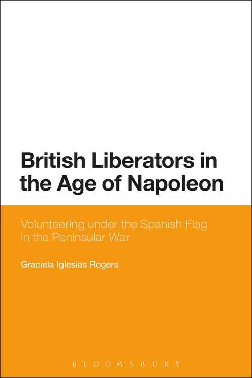 Book cover of British Liberators in the Age of Napoleon: Volunteering under the Spanish Flag in the Peninsular War