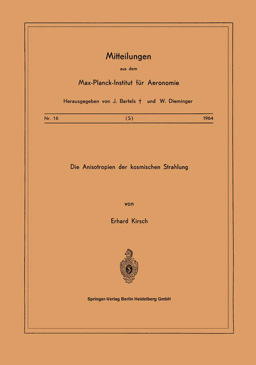 Book cover of Die Anisotropien der Kosmischen Strahlung (1964) (Mitteilungen aus dem Max-Planck-Institut für Aeronomie #16)