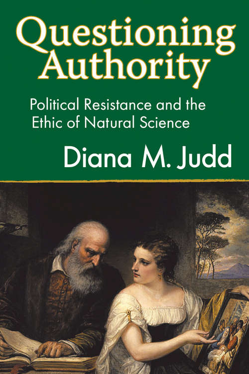 Book cover of Questioning Authority: Political Resistance and the Ethic of Natural Science