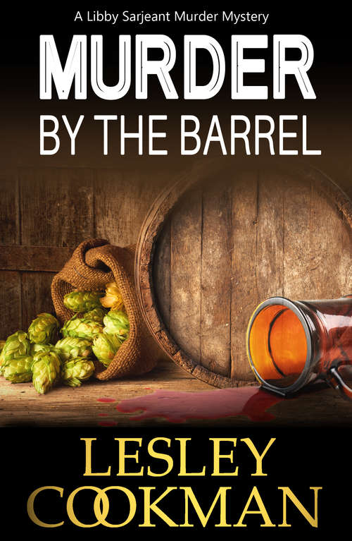 Book cover of Murder by the Barrel: A Libby Sarjeant Murder Mystery (A Libby Sarjeant Murder Mystery Series #18)