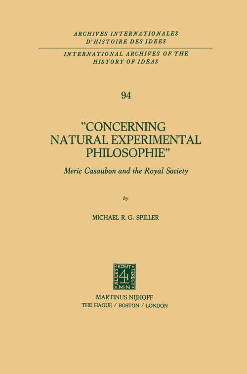 Book cover of Concerning Natural Experimental Philosophie: Meric Casaubon and the Royal Society (1980) (International Archives of the History of Ideas   Archives internationales d'histoire des idées #94)