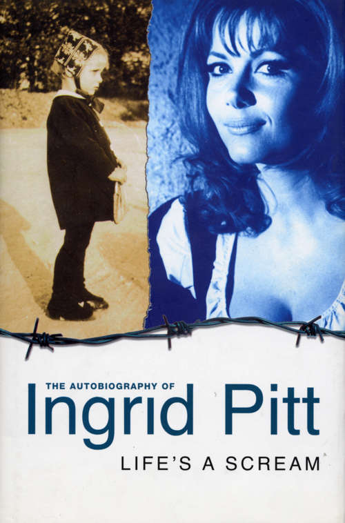 Book cover of Life's A Scream: Autobiography Of Ingrid Pitt