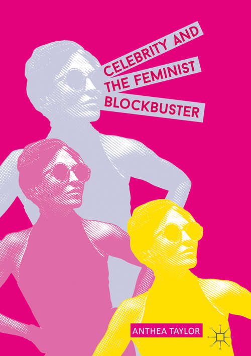 Book cover of Celebrity and the Feminist Blockbuster (1st ed. 2016)