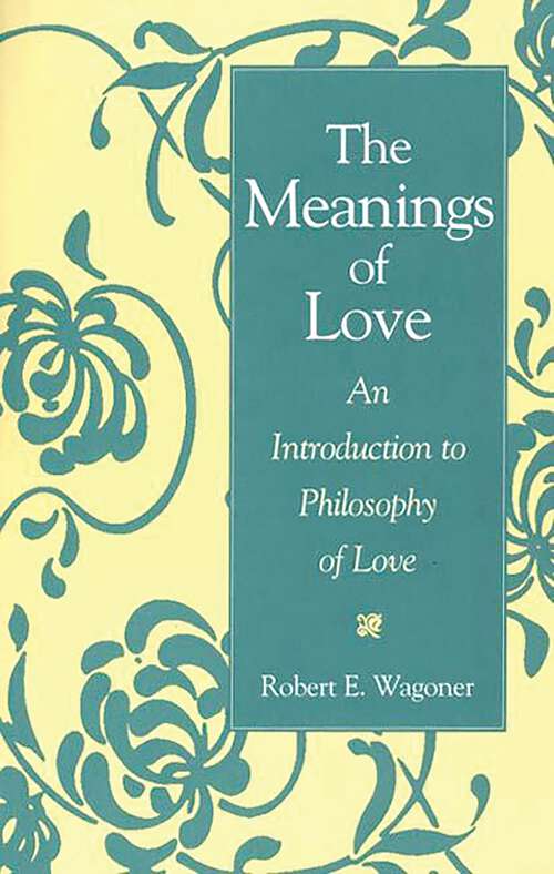 Book cover of The Meanings of Love: An Introduction to Philosophy of Love (Non-ser.)