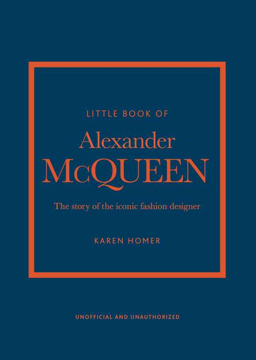 Book cover of The Little Book of Alexander McQueen: The story of the iconic brand (Little Book Of Fashion Ser.)