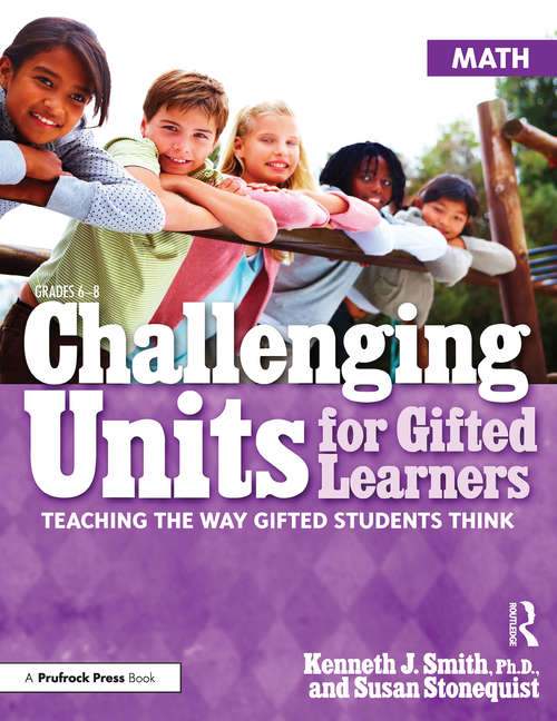 Book cover of Challenging Units for Gifted Learners: Teaching the Way Gifted Students Think (Math, Grades 6-8)