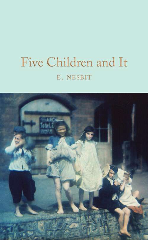 Book cover of Five Children and It (3) (Macmillan Collector's Library #127)
