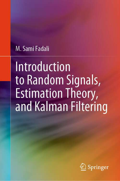 Book cover of Introduction to Random Signals, Estimation Theory, and Kalman Filtering (2024)