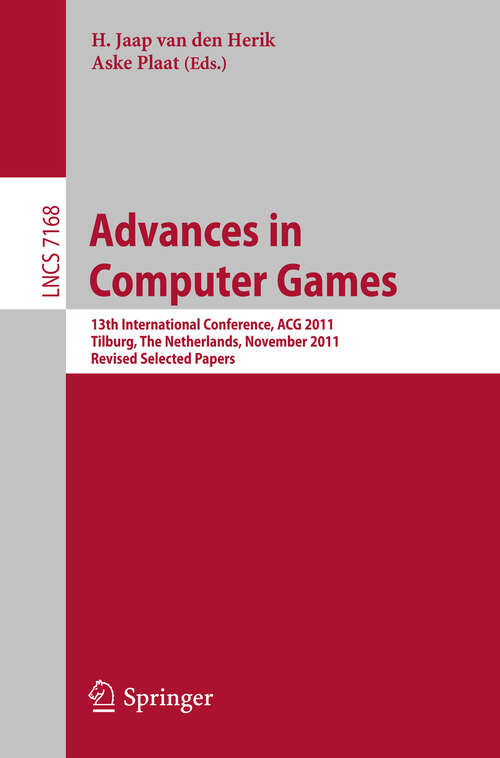 Book cover of Advances in Computer Games: 13th International Conference, ACG 2011, Tilburg, The Netherlands, November 20-22, 2011, Revised Selected Papers (2012) (Lecture Notes in Computer Science #7168)