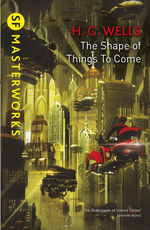 Book cover of The Shape Of Things To Come: Large Print (S.F. MASTERWORKS)