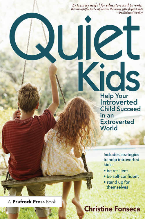 Book cover of Quiet Kids: Help Your Introverted Child Succeed in an Extroverted World