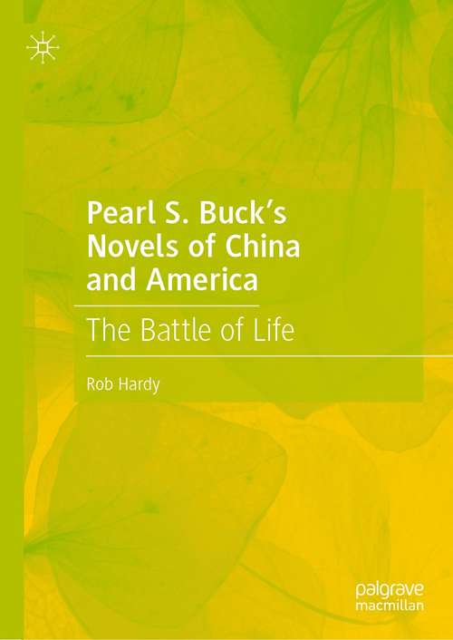 Book cover of Pearl S. Buck’s Novels of China and America: The Battle of Life (1st ed. 2021)
