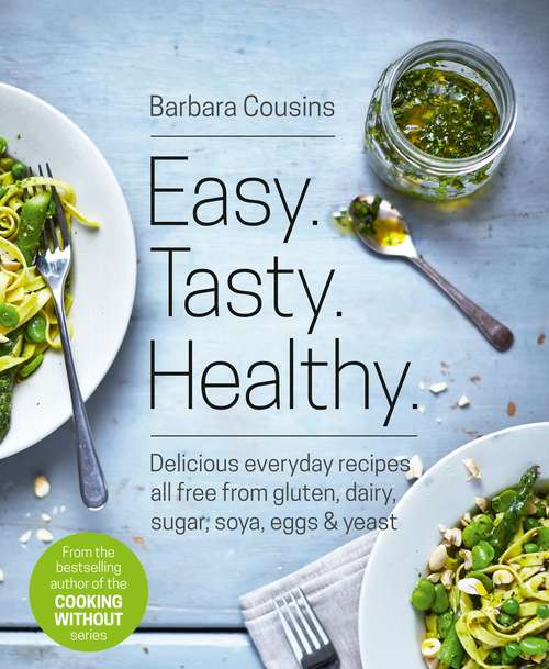 Book cover of Easy Tasty Healthy: Delicious Everyday Recipes All Free From Gluten, Dairy, Sugar, Soya, Eggs And Yeast (ePub edition)