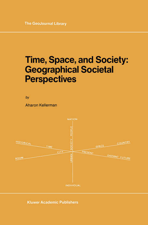 Book cover of Time, Space, and Society: Geographical Societal Perspectives (1989) (GeoJournal Library #11)