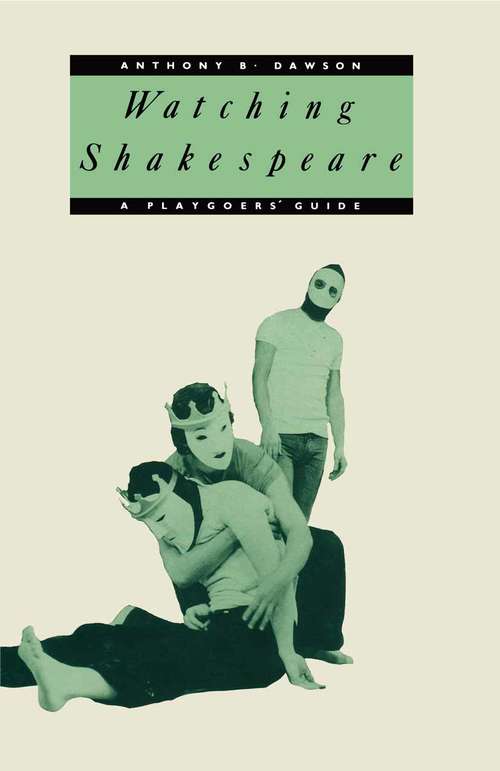 Book cover of Watching Shakespeare: A Playgoers' Guide (1st ed. 1988)