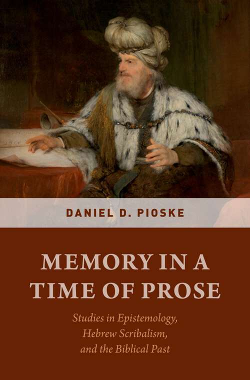 Book cover of Memory in a Time of Prose: Studies in Epistemology, Hebrew Scribalism, and the Biblical Past