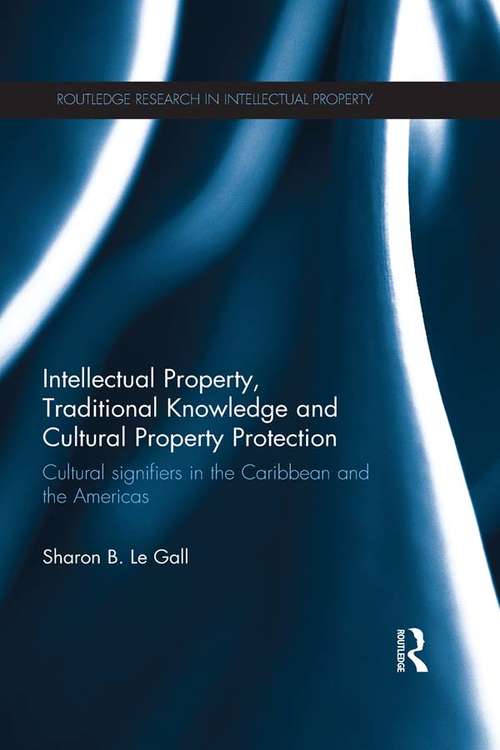 Book cover of Intellectual Property, Traditional Knowledge and Cultural Property Protection: Cultural Signifiers in the Caribbean and the Americas (Routledge Research in Intellectual Property)