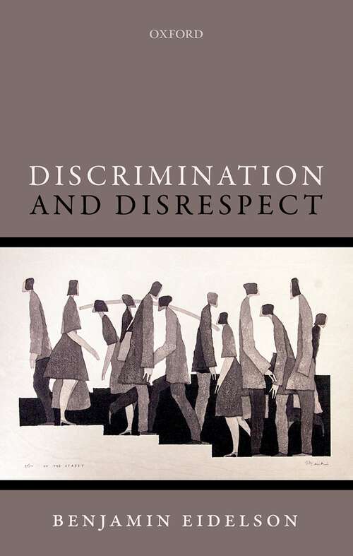 Book cover of Discrimination and Disrespect (Oxford Philosophical Monographs)