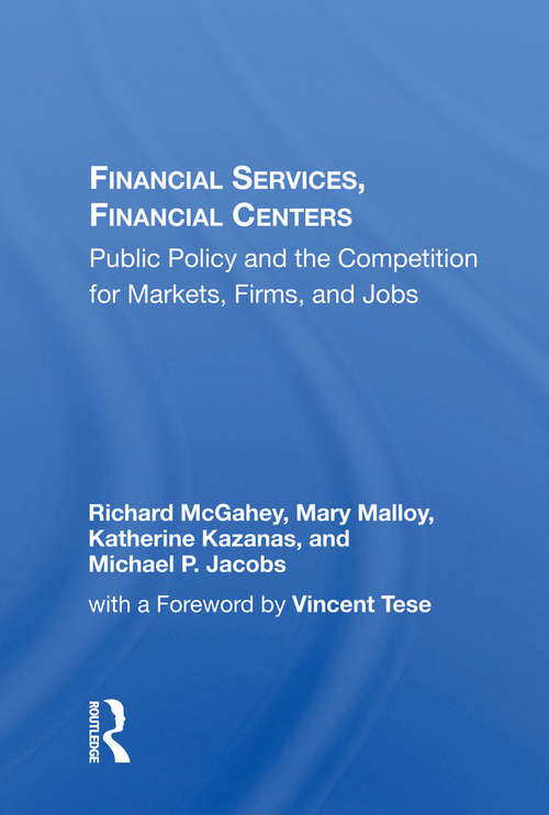 Book cover of Financial Services, Financial Centers: Public Policy And The Competition For Markets, Firms, And Jobs