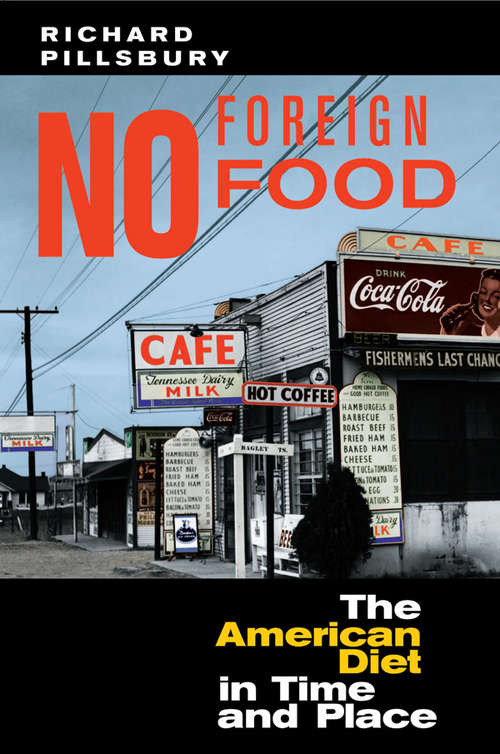 Book cover of No Foreign Food: The American Diet In Time And Place